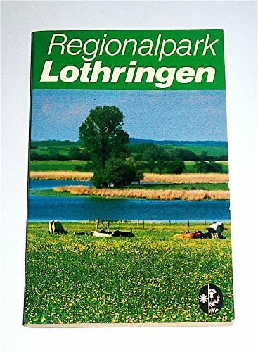 Regionalpark Lothringen: Reiseführer und Wanderführer