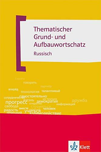 Thematischer Grund- und Aufbauwortschatz Russisch Thematischer Grund- und Aufbauwortschatz Russisch