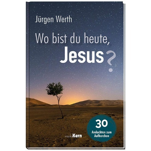 Wo bist du heute, Jesus?