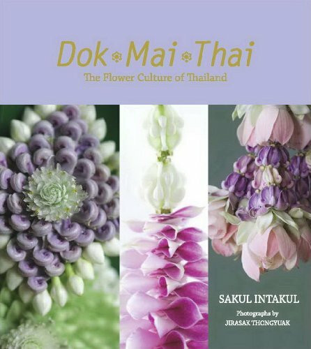 Dok Mai Thai: The Flower Culture of Thailand by Sakul Intakul (2009-08-12)