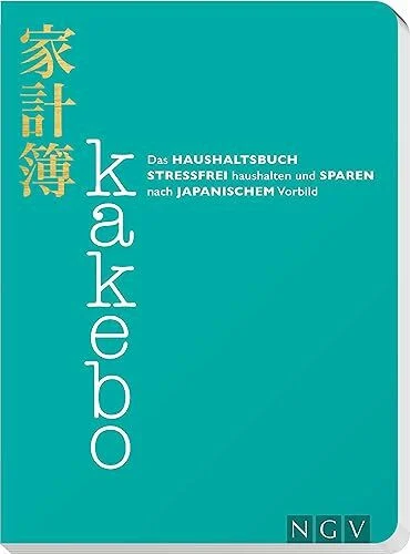 Kakebo - Das Haushaltsbuch: Stressfrei haushalten und sparen nach japanischem Vorbild. Eintragbuch