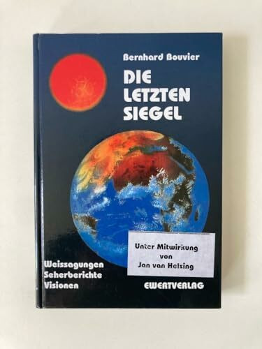 Die letzten Siegel: Weissagungen, Seherberichte, Visionen