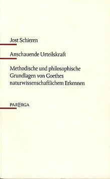 Anschauende Urteilskraft: Methodische und philosophische Grundlagen von Goethes naturwissenschaftlichem Erkennen: Methodische und philosophische ... naturwissenschaftlichem Erkennen. Diss.