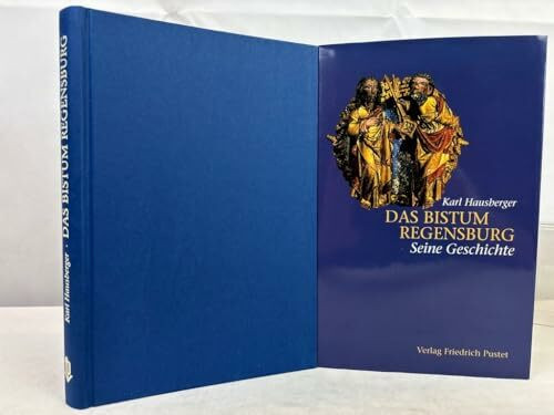Das Bistum Regensburg: Seine Geschichte (Bayerische Geschichte)