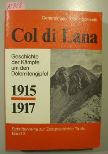 Col di Lana. Geschichte der Kämpfe um den Dolomitengipfel 1915-1917