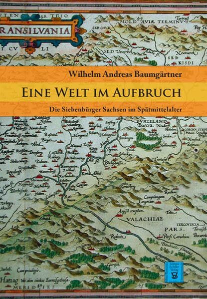 Eine Welt im Aufbruch: Die Siebenbürger Sachsen im Spätmittelalter