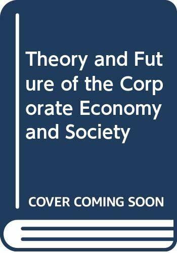 Theory and Future of the Corporate Economy and Society