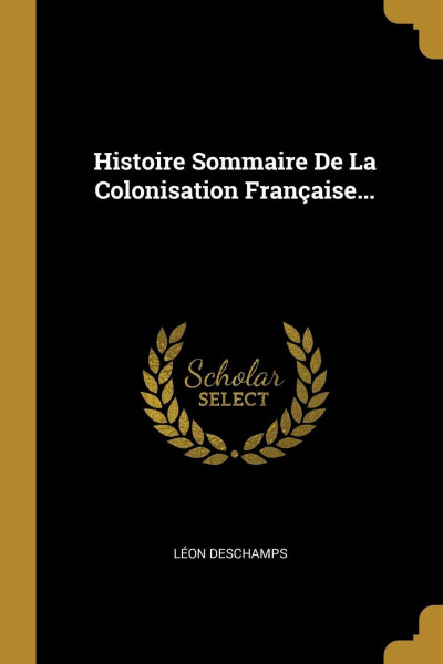 Histoire Sommaire De La Colonisation Franaise...