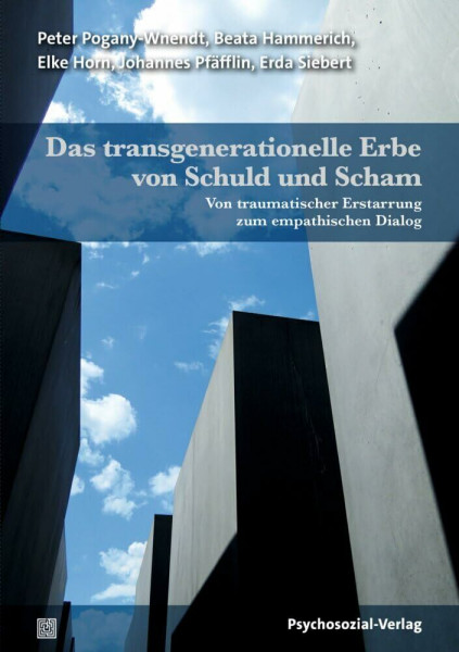 Das transgenerationelle Erbe von Schuld und Scham: Von traumatischer Erstarrung zum empathischen Dialog (Forum Psychosozial)