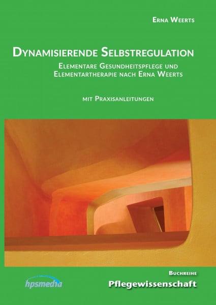 Dynamisierende Selbstregulation: Elementare Gesundheitspflege und Elementartherapie nach Erna Weerts