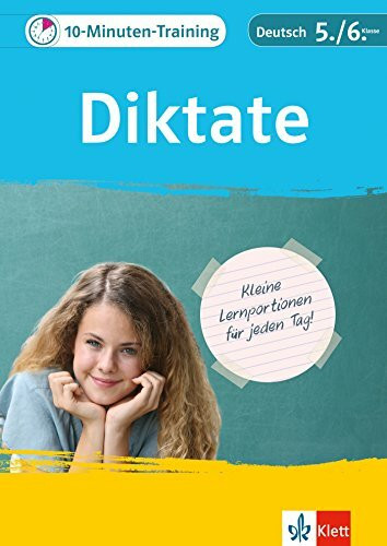 Klett 10-Minuten-Training Deutsch Rechtschreibung Diktate 5./6. Klasse: Kleine Lernportionen für jeden Tag