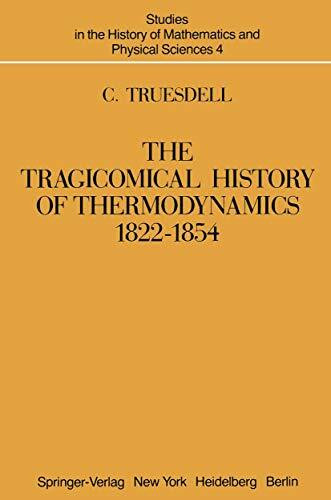 The Tragicomical History of Thermodynamics, 1822–1854 (Studies in the History of Mathematics and Physical Sciences, 4)