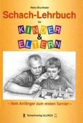 Schach-Lehrbuch für Kinder & Eltern: Vom Anfänger zum ersten Turnier