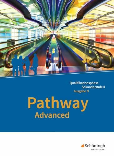 Pathway Advanced - Englisch für die Qualifikationsphase der gymnasialen Oberstufe - Ausgabe Niedersachsen u.a.: Schulbuch (Pathway und Pathway ... Oberstufe - Ausgabe Niedersachsen u.a.)