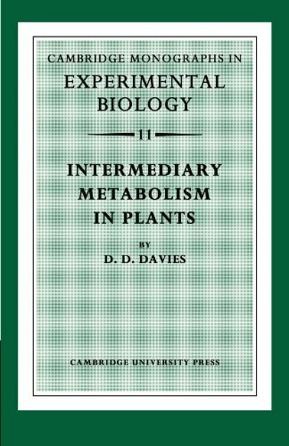 Intermediary Metabolism in Plants (Cambridge Monographs in Experimental Biology)