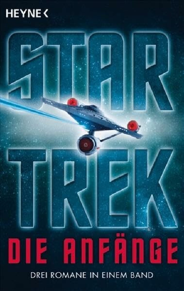Star Trek - Die Anfänge: 3 Romane in einem Band: 3 Romane in einem Band. Die erste Mission; Fremde vom Himmel; Die letzte Chance
