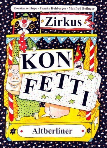 Zirkus Konfetti - Eine Zirkusgeschichte zum Mitspielen (mit großer Aufklapptafel und praktischen Zirkusrezepten)
