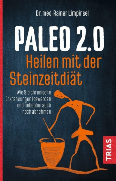 Paleo 2.0 - heilen mit der Steinzeitdiät