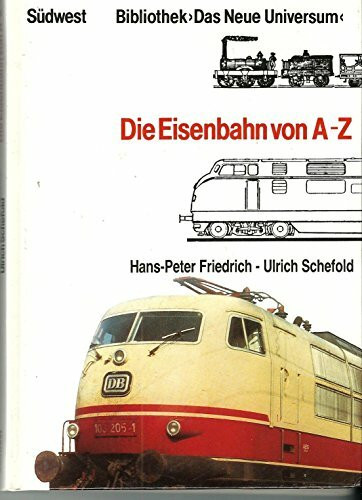 Die Eisenbahn von A bis Z. Das Lexikon für Väter und Söhne