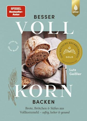 Besser Vollkorn backen: Brote, Brötchen und Süßes aus Vollkornmehl – saftig, locker und gesund. 50 Rezepte mit langer Reifezeit und wenig Arbeitszeit