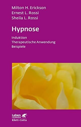 Hypnose (Leben Lernen, Bd. 35): Induktion - Therapeutische Anwendung - Beispiele