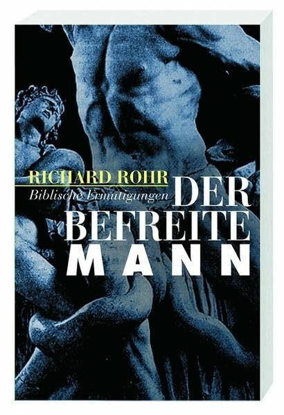 Der befreite Mann: Biblische Ermutigungen