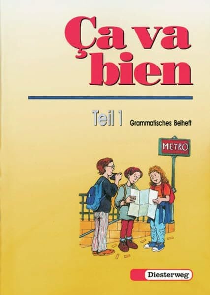 Ca va bien. Französisches Unterrichtswerk für Realschulen, Gesamtschulen, Mittelschulen, Regelschulen und Sekundarschulen. 2. Fremdsprache: Ça va bien Teil 1: Grammatisches Beiheft