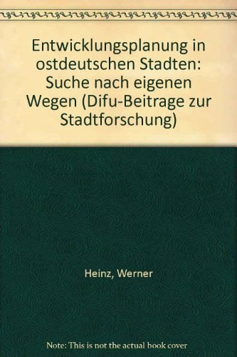 Entwicklungsplanung in ostdeutschen Städten - Suche nach eigenen Wegen (Difu-Beiträge zur Stadtforschung) Entwicklungsplanung in ostdeutschen Städten - Suche nach eigenen Wegen (Difu-Beiträge zur Stadtforschung)