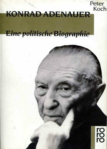 Konrad Adenauer: Eine politische Biographie (rororo: Rowohlts Rotations Romane)