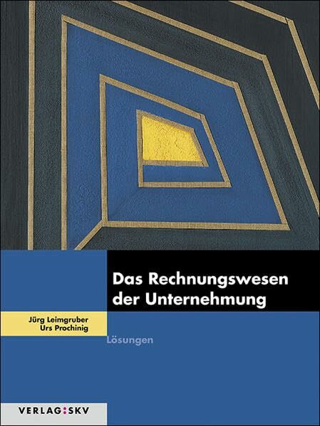 Das Rechnungswesen der Unternehmung: Lösungen Das Rechnungswesen der Unternehmung: Lösungen