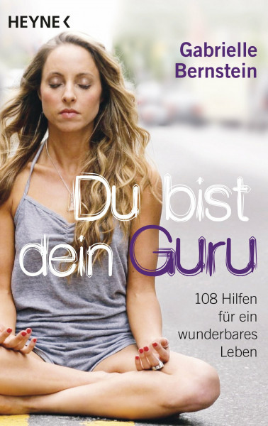 Du bist dein Guru: 108 Hilfen für ein wunderbares Leben