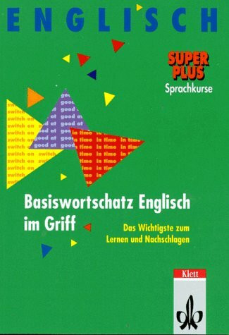 Basiswortschatz Englisch im Griff. Das Wichtigste zum Lernen und Nachschlagen