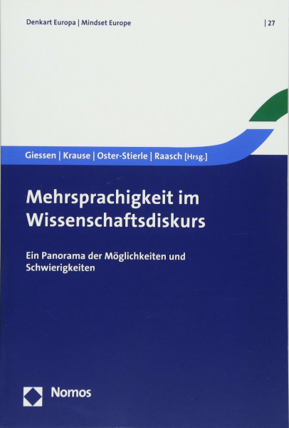 Mehrsprachigkeit im Wissenschaftsdiskurs: Ein Panorama der Möglichkeiten und Schwierigkeiten (Denkart Europa. Schriften zur europäischen Politik, Wirtschaft und Kultur, Band 27)