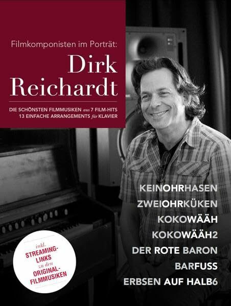 Filmkomponisten Im Portrait: Dirk Reichardt: Noten, Songbook für Klavier, Gesang, Gitarre: Die schönsten Filmmusiken aus 7 Film-Hits. 13 einfache Arrangements für Klavier
