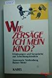 Wie zersäge ich mein Kind?. Erfahrungen und Gespräche mit Scheidungskindern