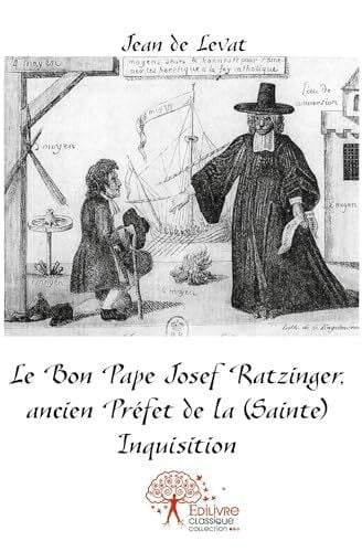 Le Bon Pape Josef Ratzinger, ancien Préfet de la (Sainte) Inquisition