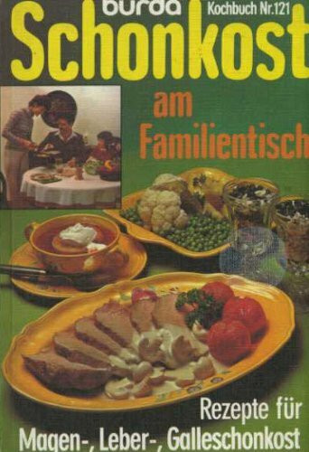 Schonkost am Familientisch. (burda Kochbuch)