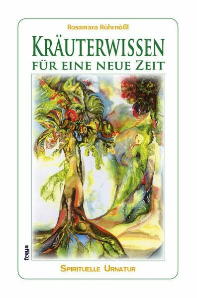 Kräuterwissen für eine neue Zeit. Spirituelle Urnatur