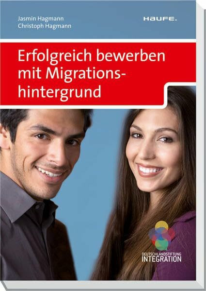 Erfolgreich bewerben mit Migrationshintergrund (Haufe Ratgeber plus)