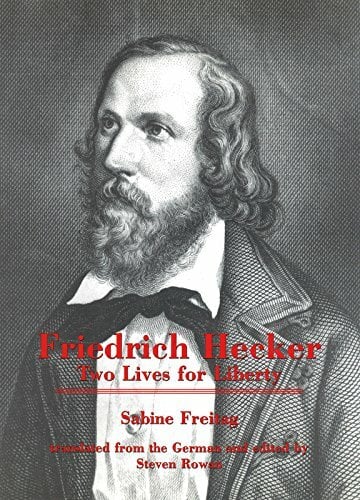 Friedrich Hecker: Two Lives for Liberty Friedrich Hecker: Two Lives for Liberty