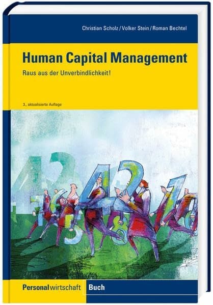Human Capital Management: Wege aus der Unverbindlichkeit: Raus aus der Unverbindlichkeit! Human Capital Management: Wege aus der Unverbindlichkeit: Raus aus der Unverbindlichkeit!