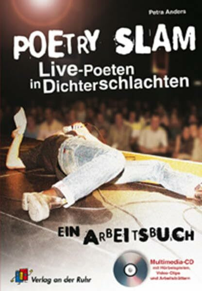 Poetry Slam: Live-Poeten in Dichterschlachten. Ein Arbeitsbuch