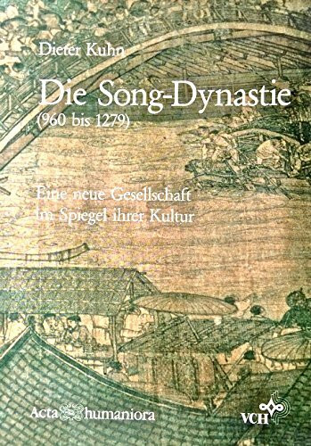 Die Song-Dynastie (960 Bis 1279) Eine Neue Gesells Chaft Im Spiegel Ihrer Kultur
