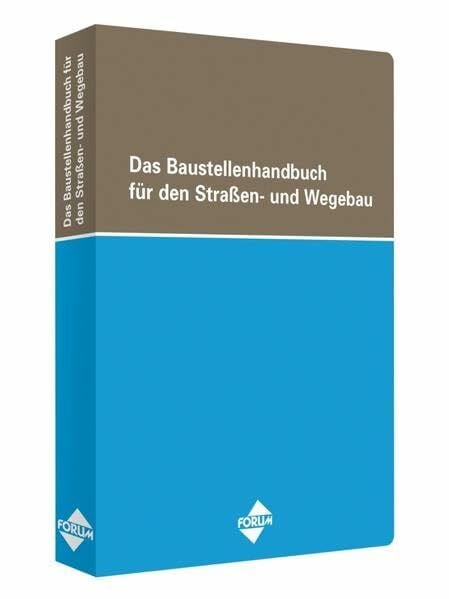 Das Baustellenhandbuch für den Straßen- und Wegebau (Baustellenhandbücher)