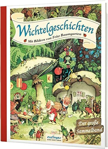 Wichtelgeschichten: Mit Bildern von Fritz Baumgarten - Der große Sammelband | Nostalgie pur