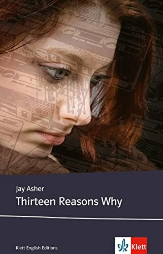 Thirteen Reasons Why: Schulausgabe für das Niveau B2, ab dem 6. Lernjahr. Ungekürzter englisch...