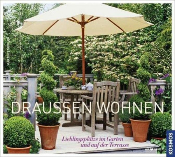 Draußen wohnen: Lieblingsplätze im Garten und auf der Terrasse