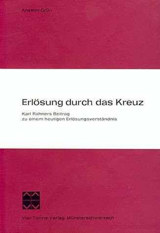 Erlösung durch das Kreuz: Karl Rahners Beitrag zu einem heutigen Erlösungsverständnis (Münsterschwarzacher Studien: Reihe theologischer und geisteswissenschaftlicher Untersuchungen)