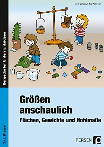 Größen anschaulich: Gewichte, Hohlmaße und Flächen: (3. und 4. Klasse)
