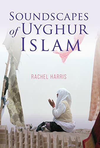 Indiana University Press Soundscapes Of Uyghur Islam (Framing The Global)